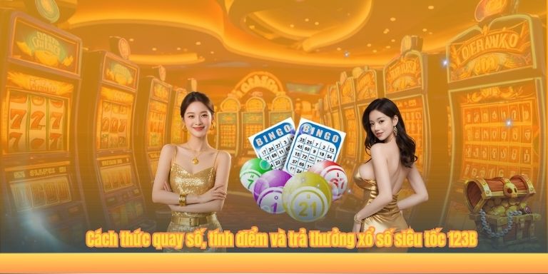 Xổ Số Siêu Tốc 123B – Chọn Số Nhanh Chóng Nhận Thưởng Dễ Dàng Cách thức quay số, tính điểm và trả thưởng xổ số siêu tốc 123B